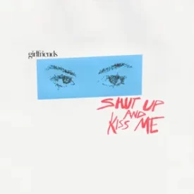 Shut up & kiss me